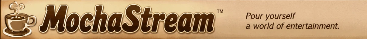 MochaStream — Pour yourself a world of entertainment.
